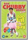 Roy Chubby Brown Too Fat to Be Gay
